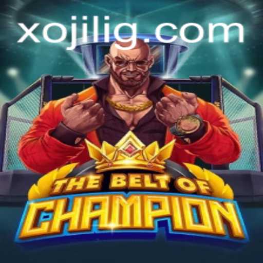 TheBeltOfChampion: A New Era in Gaming with Xojili